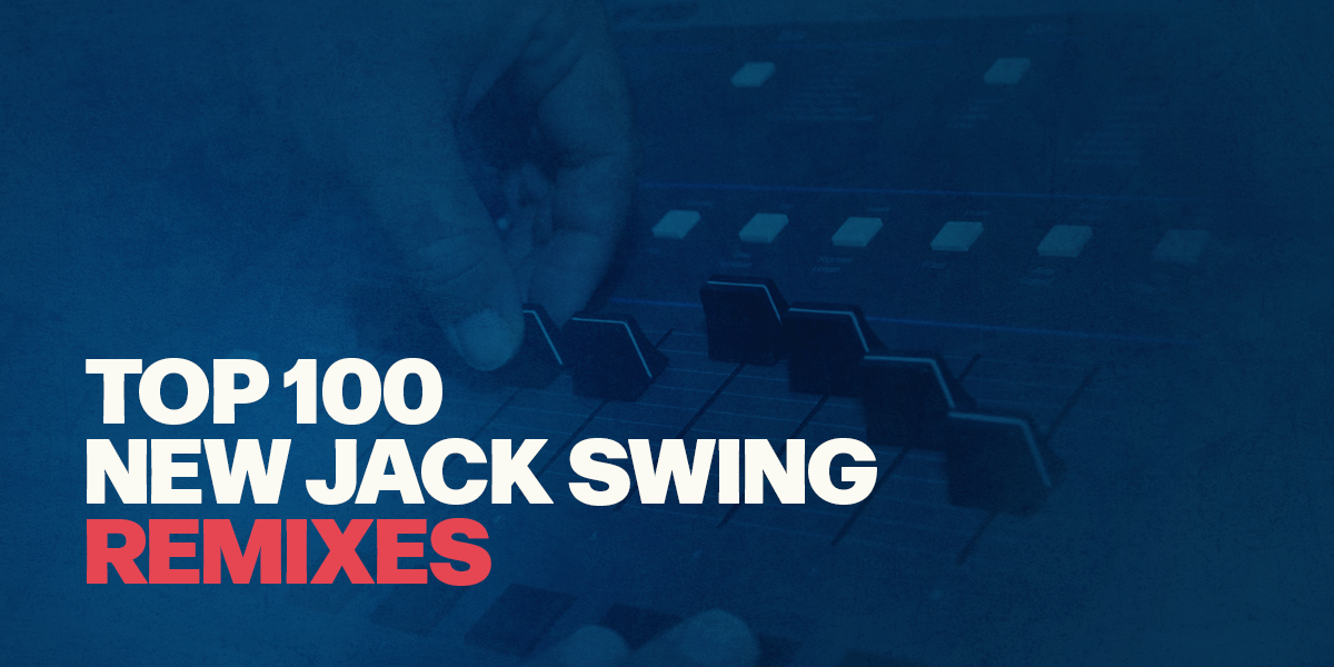 Top 100 New Jack Swing Remixes: Part 2